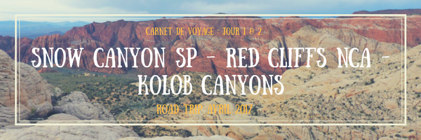 Snow Canyon SP - Red CLiffs NCA - Kolob Canyons